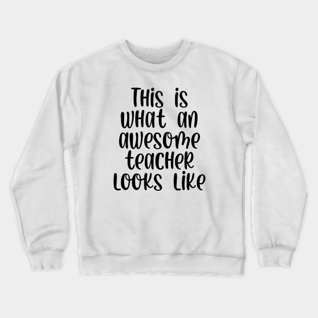 This is what an awesome teacher looks like Crewneck Sweatshirt by StraightDesigns